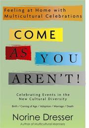 Cover of: Come as you aren't!: feeling at home with multicultural celebrations