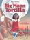 Cover of: Big Moon Tortilla