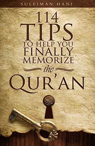 114 Tips to Help You Finally Memorize the Quran by Suleiman b. Hani
