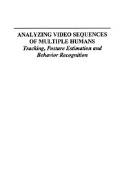 Cover of: Analyzing video sequences of multiple humans: tracking, posture estimation and behavior recognition