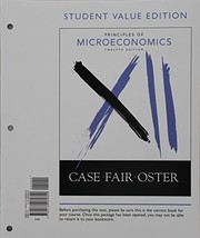 Cover of: Principles of Microeconomics, Student Value Edition (12th Edition) by Karl E. Case, Ray C. Fair, Sharon E. Oster