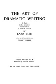 Cover of: The Art Of Dramatic Writing: Its Basis In The Creative Interpretation Of Human Motives