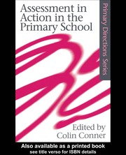Cover of: Assessment in action in the primary school by edited by Colin Conner.