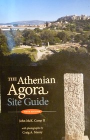 The Athenian Agora by John McK Camp, John Camp, Craig Mauzy, American School of Classical Studies at Athens.