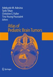 Cover of: Atlas of pediatric brain tumors | Adekunle M. Adesina