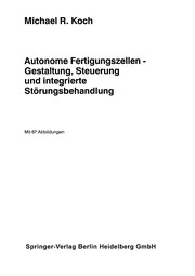 Cover of: Autonome Fertigungszellen -- Gestaltung, Steuerung und integrierte Störungsbehandlung