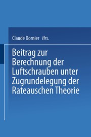 Cover of: Beitrag zur Berechnung der Luftschrauben unter Zugrundelegung der Rateauschen Theorie by Claude Dornier