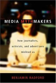 Cover of: Media mythmakers: how journalists, activists, and advertisers mislead us