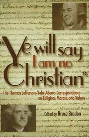 Cover of: "Ye will say I am no Christian": the Thomas Jefferson/John Adams correspondence on religion, morals, and values