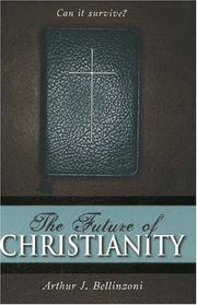 Cover of: The Future of Christianity by Arthur J. Bellinzoni