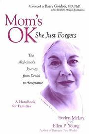 Cover of: Mom's Ok, She Just Forgets by Evelyn McLay, Evelyn D. Mclay, Ellen P. Young, Evelyn D. Mclay, Ellen P. Young