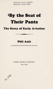 Cover of: By the seat of their pants: the story of early aviation