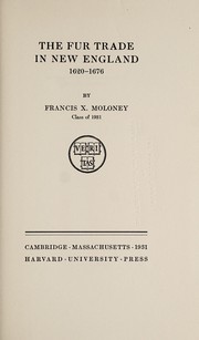 Cover of: The fur trade in New England, 1620-1676 by Francis X. Moloney