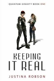 Cover of: Keeping It Real (Quantum Gravity, Book 1) by Justina Robson