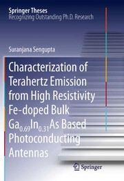 Cover of: Characterization of Terahertz Emission from High Resistivity Fe-doped Bulk Ga0.69In0.31As Based Photoconducting Antennas | Suranjana Sengupta