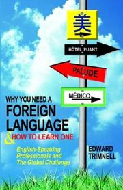 Cover of: Why You Need a Foreign Language - And How to Learn One English Speaking Professionals and the Global Challenge