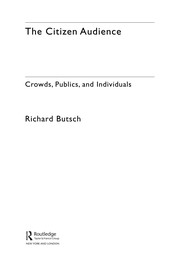 Cover of: The citizen audience: crowds, publics, and individuals