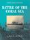 Cover of: The battle of the Coral sea