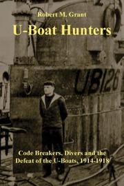 Cover of: U-Boat Hunters: Code Breakers, Divers and the Defeat of the U-Boats 1914-1918