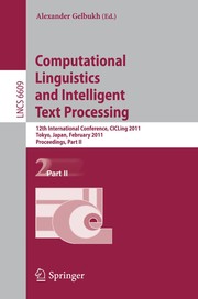 Cover of: Computational Linguistics and Intelligent Text Processing: 12th International Conference, CICLing 2011, Tokyo, Japan, February 20-26, 2011. Proceedings, Part II