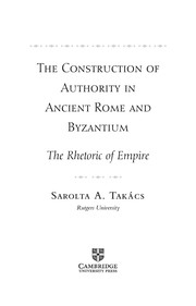 Cover of: The construction of authority in ancient Rome and Byzantium | Sarolta A. TakaМЃcs