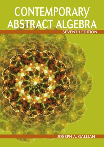 Contemporary Abstract Algebra by Joseph A. Gallian