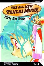 Cover of: The All-New Tenchi Muyo!, Volume 4: Girls Get Busy (The All New Tenchi Muyo!)