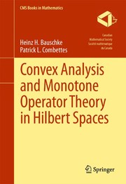 Convex Analysis and Monotone Operator Theory in Hilbert Spaces by Heinz H. Bauschke