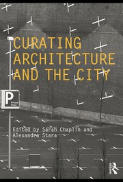 Curating architecture and the city by Sarah Chaplin