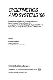 Cover of: Cybernetics and Systems '86: Proceedings of the Eighth European Meeting on Cybernetics and Systems Research, organized by the Austrian Society for Cybernetic Studies, held at the University of Vienna, Austria, 1-4 April 1986
