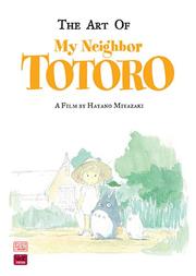 Cover of: The Art of My Neighbor Totoro: A Film by Hayao Miyazaki