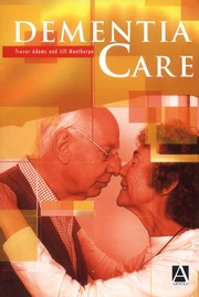 Cover of: Dementia care by edited by Trevor Adams and Jill Manthorpe.