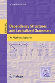 Cover of: Dependency structures and lexicalized grammars | Marco Kuhlmann