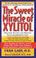 Cover of: The Sweet Miracle of Xylitol
