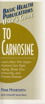 Cover of: Basic Health Publications User's Guide to Carnosine: Learn How This Super-Nutrient Can Fight Aging, Boost Your Immunity, and Prevent Disease (Basic Health Publications User's Guide)