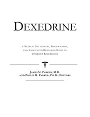 Cover of: Dexedrine: a medical dictionary, bibliography, and annotated research guide to internet references