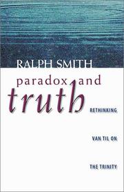 Cover of: Paradox and Truth: Rethinking Van Til on the Trinity by Comparing Van Til, Plantinga, and Kuyper