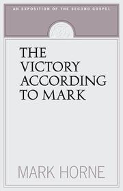 Cover of: The Victory According to Mark: An Exposition of the Second Gospel