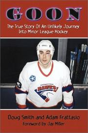 Cover of: Goon: The True Story of an Unlikely Journey into Minor League Hockey