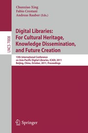 Cover of: Digital Libraries: For Cultural Heritage, Knowledge Dissemination, and Future Creation | Chunxiao Xing