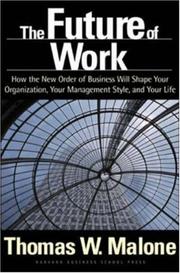 Cover of: The Future of Work: How the New Order of Business Will Shape Your Organization, Your Management Style and Your Life