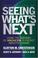 Cover of: Seeing What's Next
