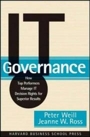 Cover of: IT Governance: How Top Performers Manage IT Decision Rights for Superior Results