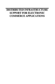 Cover of: Distributed Infrastructure Support for Electronic Commerce Applications
