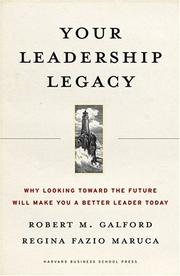 Cover of: Your Leadership Legacy: Why Looking Toward the Future Will Make You a Better Leader Today