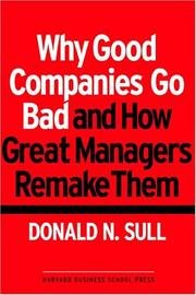 Cover of: Why good companies go bad and how great managers remake them by Donald N. Sull