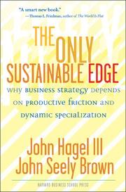 Cover of: The Only Sustainable Edge by John Hagel III, John Seely Brown