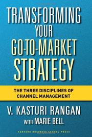 Cover of: Transforming your go-to-market strategy: the three disciplines of channel management