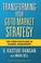 Cover of: Transforming your go-to-market strategy