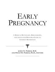 Cover of: Early pregnancy: a medical dictionary, bibliography, and annotated research guide to internet references